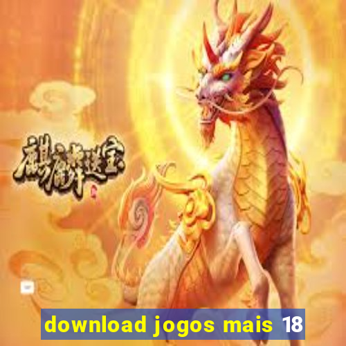 download jogos mais 18